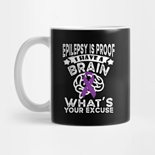 Funny Epilepsy Awareness Epilepsy Is Proof I Have a Brain Mug